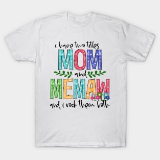 I Have Two Titles Mom and memaw Mother's Day Gift 1 T-Shirt